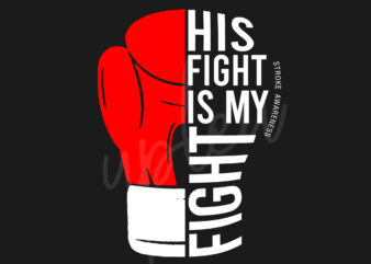 His Fight Is My Fight For Stroke SVG,Stroke Awareness SVG, Red Ribbon SVG, Fight Cancer svg, Awareness Tshirt svg, Digital Files