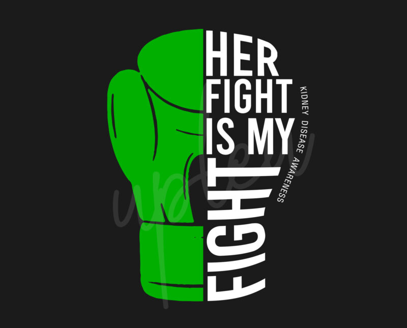 Her Fight Is My Fight For Kidney Disease SVG, Kidney Disease Awareness SVG, Green Ribbon SVG, Fight Cancer SVG, Awareness Tshirt svg, Digital Files