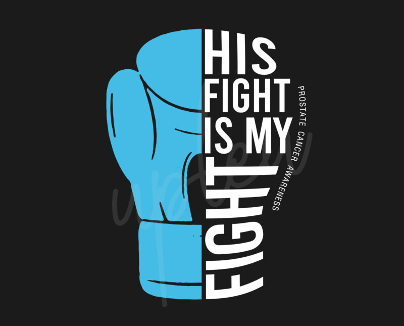 His Fight Is My Fight For Prostate Cancer SVG, Prostate Cancer Awareness SVG, Light Blue Ribbon SVG, Fight Cancer svg, Awareness Tshirt svg, Digital Files