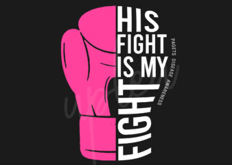 His Fight Is My Fight For Pagets Disease SVG, Pagets Disease Awareness SVG, Pink Ribbon SVG, Fight Cancer svg, Awareness Tshirt svg, Digital Files