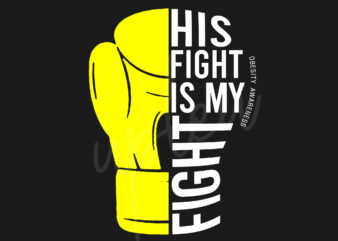 His Fight Is My Fight For Obesity SVG,Obesity Awareness SVG, Yellow Ribbon SVG, Fight Cancer svg, Awareness Tshirt svg, Digital Files