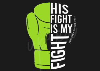 His Fight Is My Fight For Lyme Disease SVG, Lyme Disease Awareness SVG,Green Ribbon SVG, Fight Cancer svg, Awareness Tshirt svg