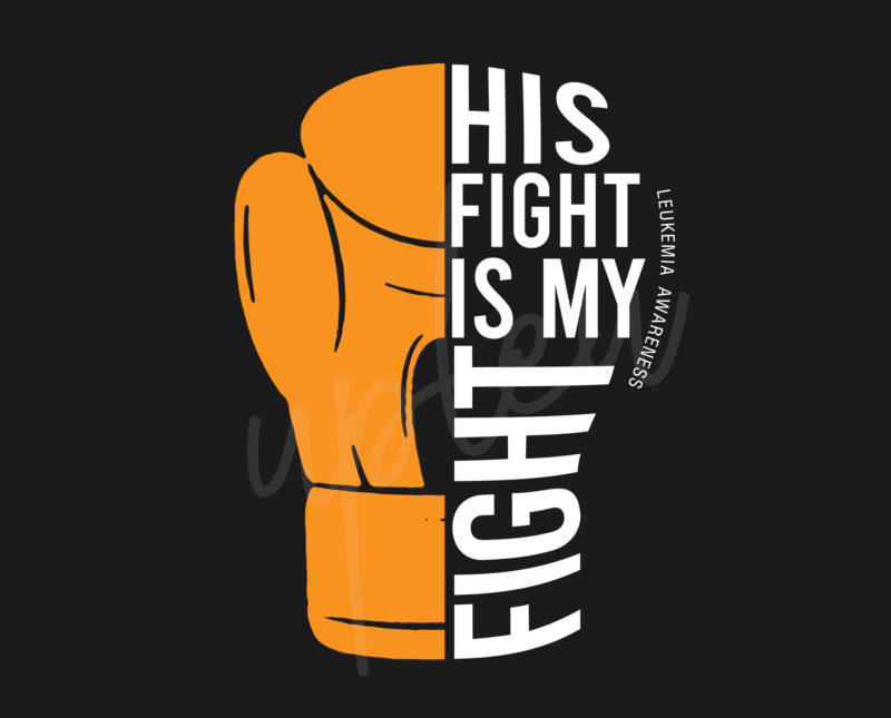 His Fight Is My Fight For Leukemia SVG, Leukimia Awareness SVG, Orange Ribbon SVG, Fight Cancer svg, Awareness Tshirt svg, Digital Files