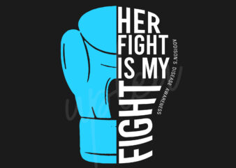 Her Fight Is My Fight For Addison’s Disease SVG, Addison’s Disease Awareness SVG, Light Blue Ribbon SVG, Fight Cancer SVG, Awareness Tshirt svg, Digital Files