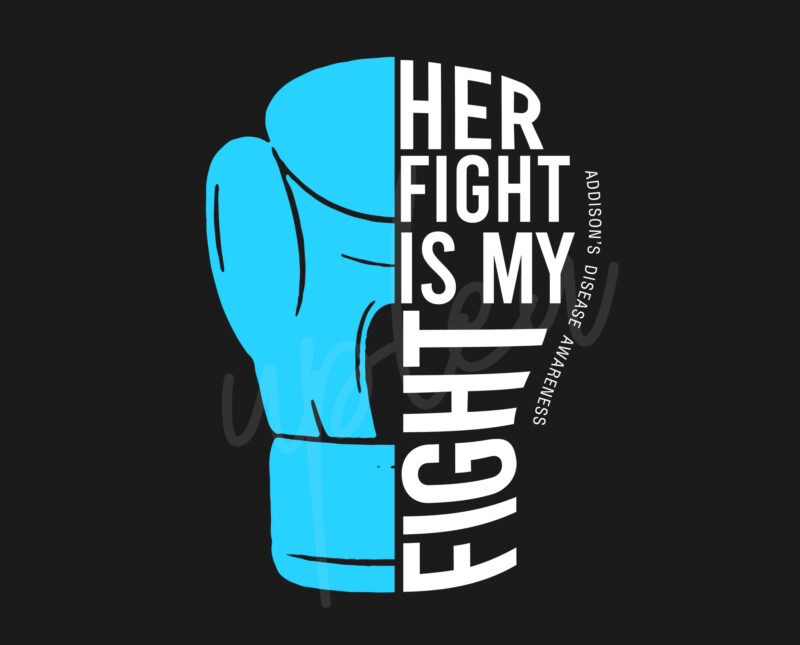 Her Fight Is My Fight For Addison’s Disease SVG, Addison’s Disease Awareness SVG, Light Blue Ribbon SVG, Fight Cancer SVG, Awareness Tshirt svg, Digital Files