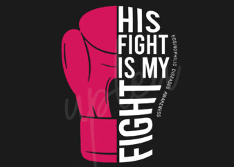 His Fight Is My Fight For Eosinophilic Disease SVG, Eosinophilic Disease Awareness SVG, Fuchsia Ribbon SVG, Fight Cancer svg, Awareness Tshirt svg, Digital Files