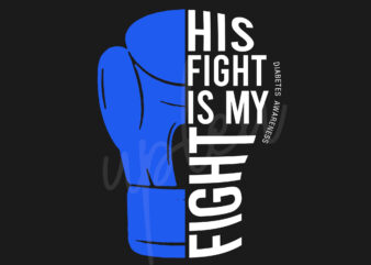 His Fight Is My Fight For Diabetes SVG, Diabetes Awareness SVG, Light Blue Ribbon SVG, Fight Cancer svg, Awareness Tshirt svg, Digital Files