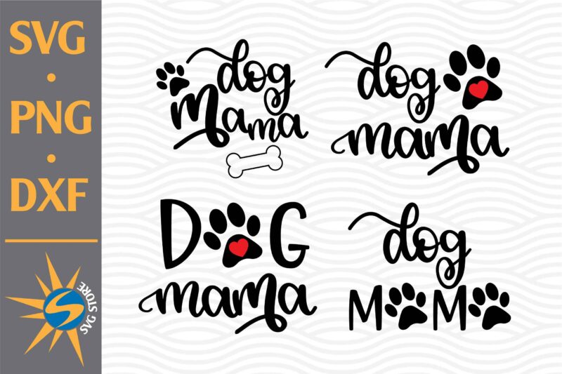 Dog Mama SVG, PNG, DXF Digital Files