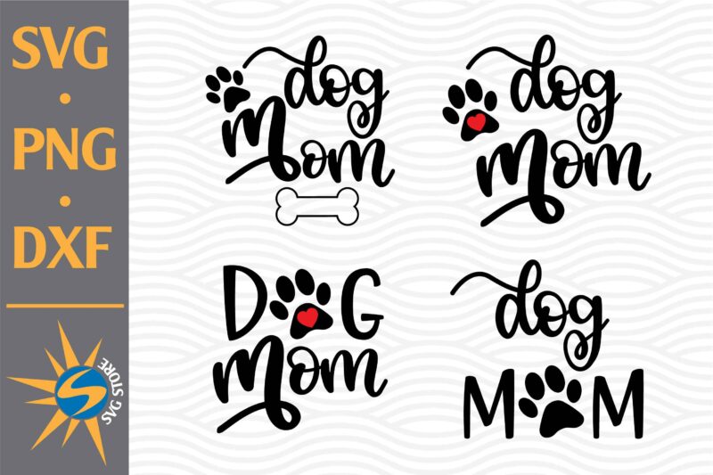 Dog Mom SVG, PNG, DXF Digital Files