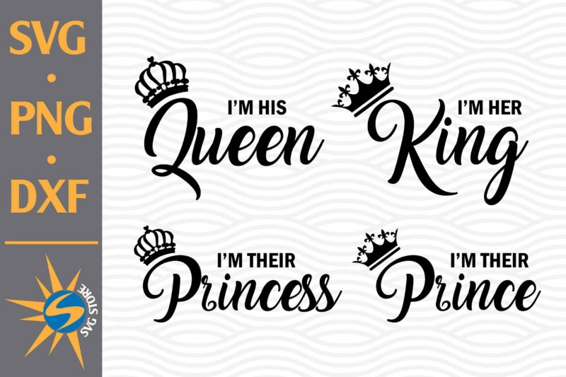 King, Queen, Prince, Princess SVG, PNG, DXF Digital Files