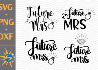 Future Mrs SVG, PNG, DXF Digital Files t shirt graphic design
