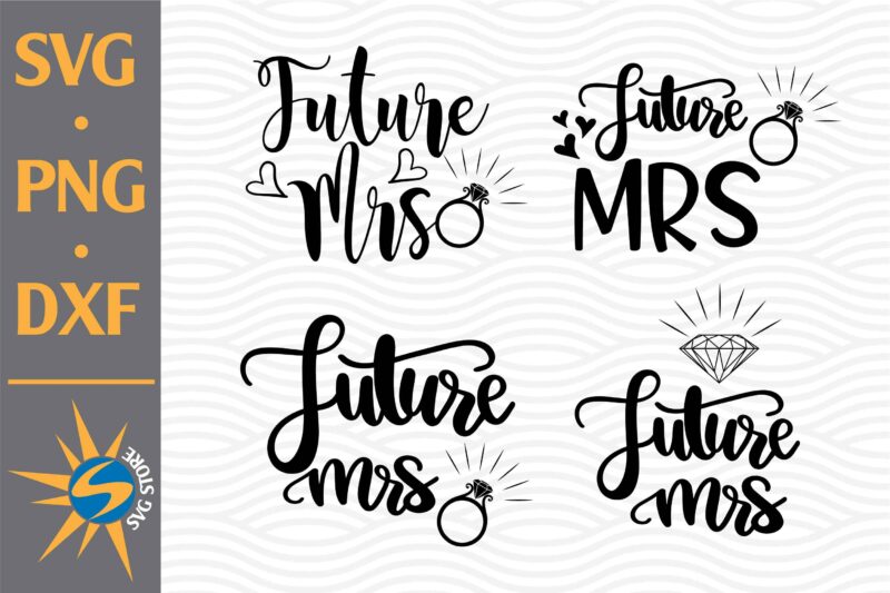 Future Mrs SVG, PNG, DXF Digital Files