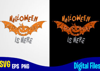 Halloween is here, Happy Halloween, Halloween, Halloween svg, Funny Halloween design svg eps, png files for cutting machines and print t shirt designs for sale t-shirt design png