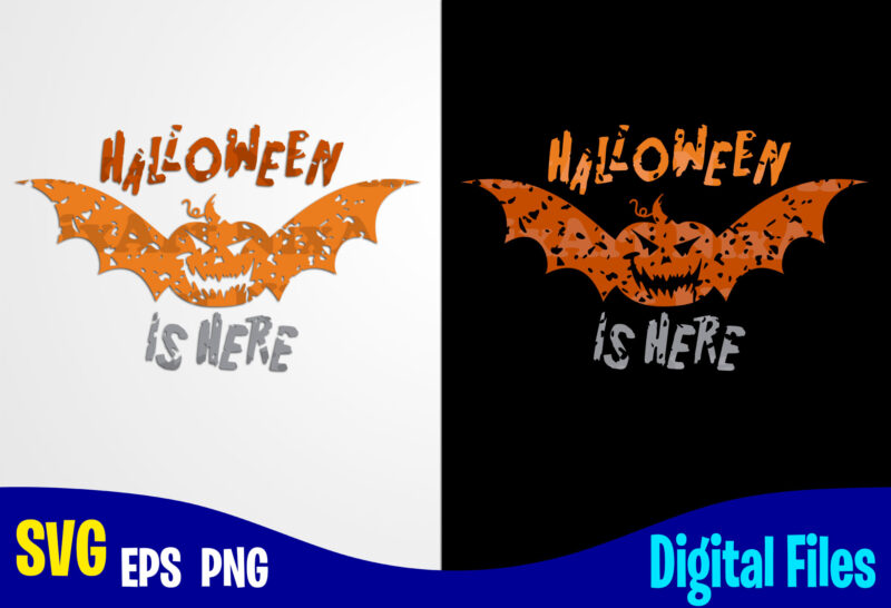 Halloween is here, Happy Halloween, Halloween, Halloween svg, Funny Halloween design svg eps, png files for cutting machines and print t shirt designs for sale t-shirt design png