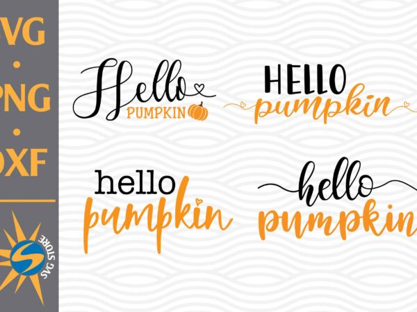 Hello pumpkin svg, png, dxf digital files graphic t shirt