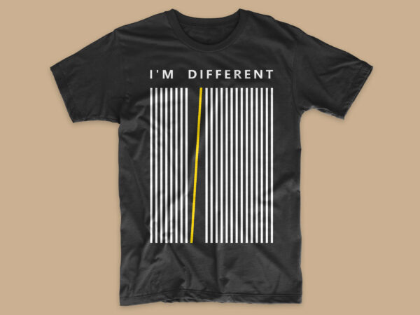 I’m different t-shirt design slogan, creative short slogan t shirt designs, trendy, stylish and unique and simple t-shirts designs