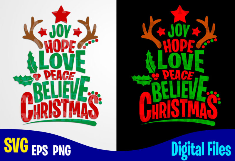 Download Joy Hope Love Peace Believe Christmas Christmas Svg Funny Christmas Design Svg Eps Png Files For Cutting Machines And Print T Shirt Designs For Sale T Shirt Design Png Buy T Shirt Designs