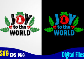 Joy to the world, Joy svg, Holly Jolly,Christmas svg, Funny Christmas design svg eps, png files for cutting machines and print t shirt designs for sale t-shirt design png