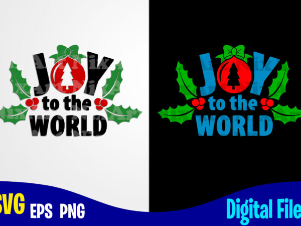 Joy to the world, joy svg, holly jolly,christmas svg, funny christmas design svg eps, png files for cutting machines and print t shirt designs for sale t-shirt design png