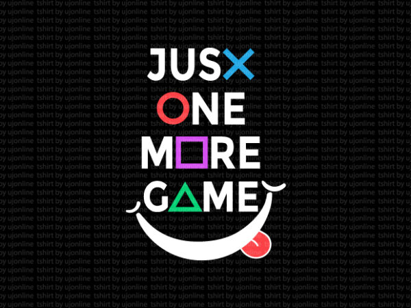 Just one more game – vector typography design – gaming t-shirt design