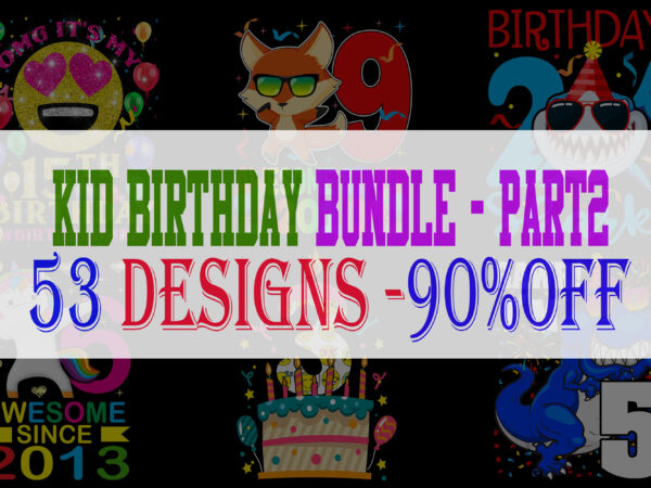 Kid birthday bundle 2 – 53 designs – 90% off