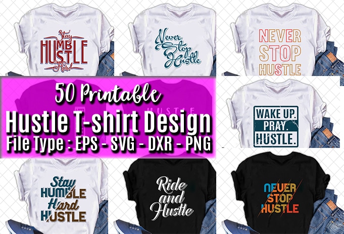 50 Best Selling Hustle T-shirt Design Bundle