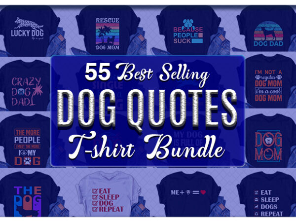 Best selling dog quotes tshirt designs bundle – 90% off