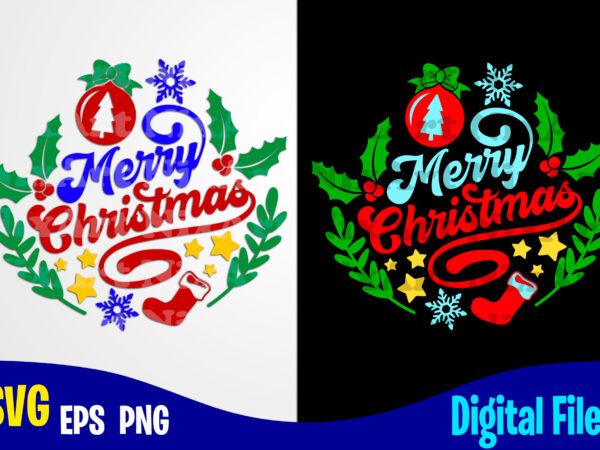 Merry christmas, merry christmas svg, holly jolly, christmas svg, funny christmas design svg eps, png files for cutting machines and print t shirt designs for sale t-shirt design png
