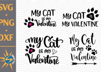 My Cat Is My Valentine SVG, PNG, DXF Digital Files t shirt designs for sale