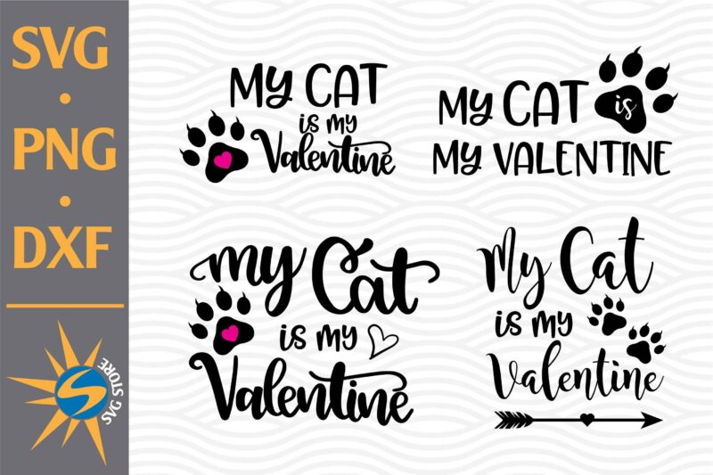 My Cat Is My Valentine SVG, PNG, DXF Digital Files