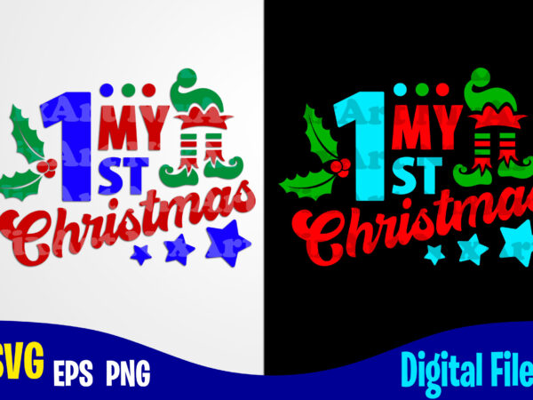 My 1st christmas, elf, holly jolly, christmas svg, funny christmas design svg eps, png files for cutting machines and print t shirt designs for sale t-shirt design png