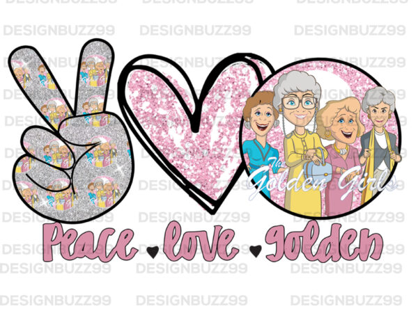 Peace, love, golden girls print ready t shirt design