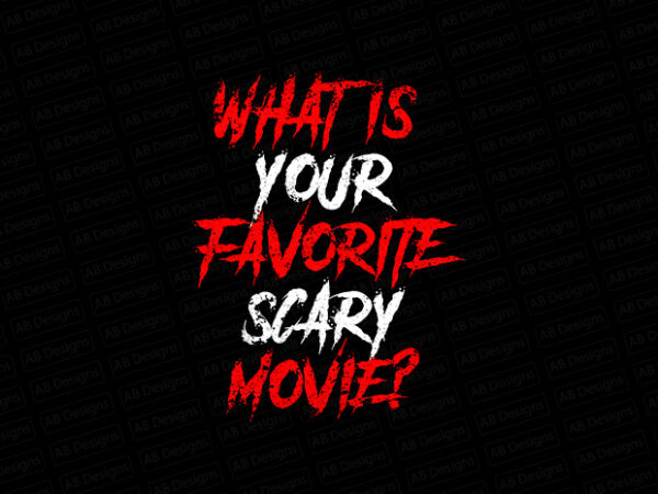 What is your favorite scary movie? t-shirt design