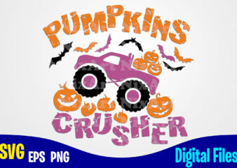 Pumpkin Crusher, Monster Truck svg, Halloween truck svg, Halloween, Halloween svg, Funny Halloween design svg eps, png files for cutting machines and print t shirt designs for sale t-shirt design