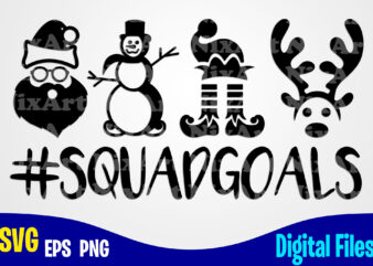 Squadgoals, Winter, Snowman, Santa, Reindeer, Elf, Merry Christmas svg, Christmas svg, Funny Christmas design svg eps, png files for cutting machines and print t shirt designs for sale t-shirt design