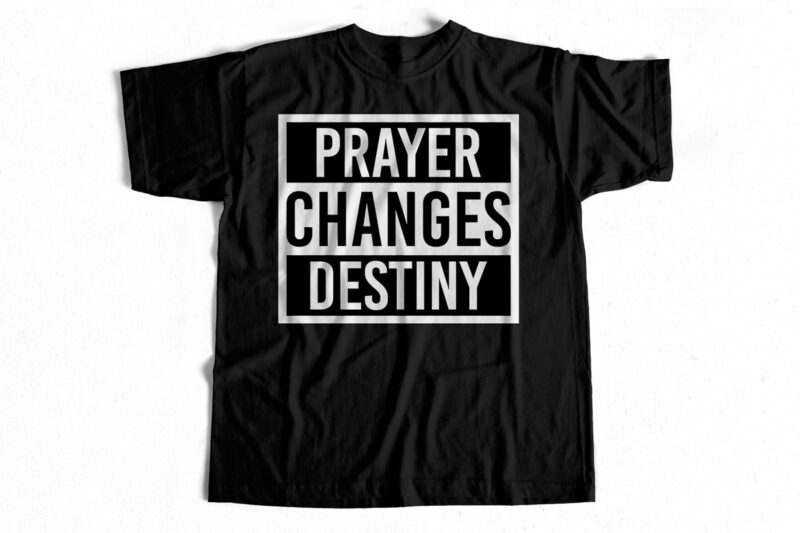 Prayer Changes Destiny – Buy t shirt design – Christianity t shirt designs
