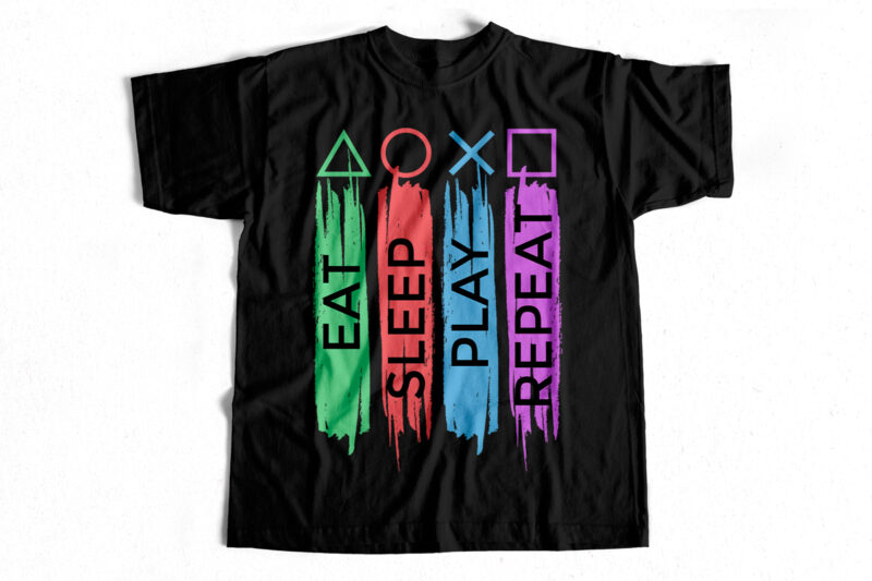 EAT SLEEP PLAY REPEAT – Gamer T-shirt design for sale – Gaming T-shirt designs