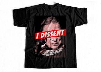 I dissent ruth bader ginsburg T shirt artwork – Trending Design