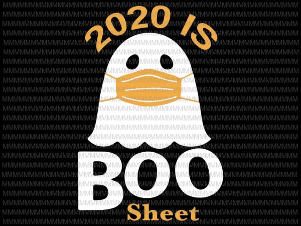2020 is boo sheet halloween svg, ghost in mask halloween svg, funny halloween svg, boo crew svg, png, dxf, eps, ai files