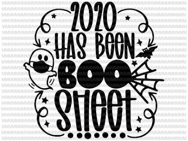2020 has been boo sheet svg, humor halloween night ghost svg, 2020 is boo sheet svg, boo sheet svg