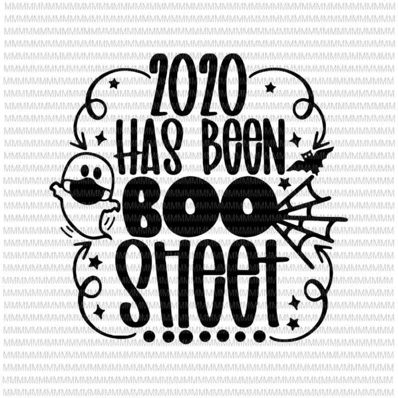 2020 has been boo sheet svg, humor Halloween night ghost svg, 2020 is boo sheet svg, boo sheet svg