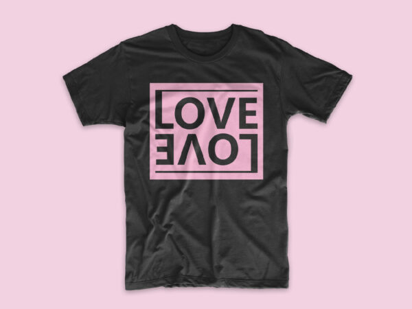 Love t-shirt design. love t shirt design short slogan, simple t shirt deisgns svg png eps