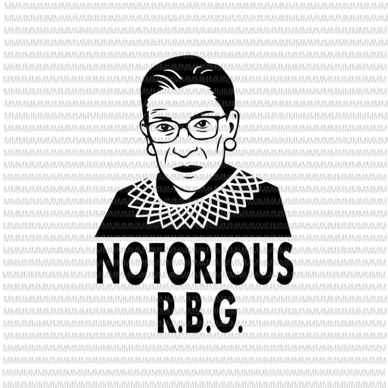 Ruth Bader Ginsburg svg, Notorious R.B.G Svg, quote svg, Ruth Bader Ginsburg vector, svg, png, dxf, eps, ai files