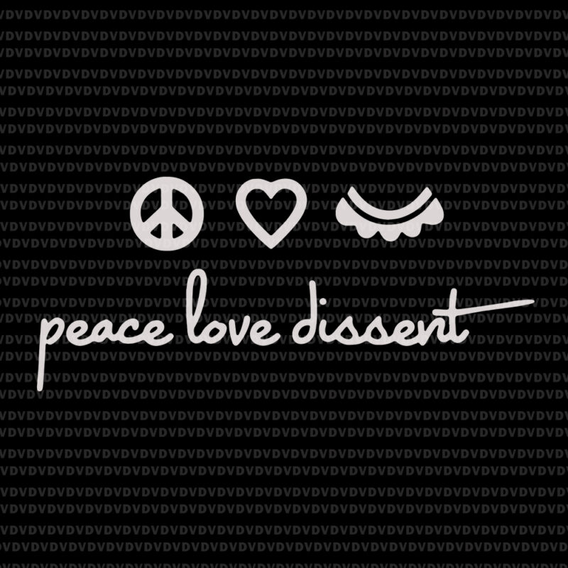 Peace love dissent svg, Peace love dissent RBG, Ruth bader ginsburg svg, RBG svg, Ruth bader ginsburg, Ruth bader ginsburg png , RBG vector, Ruth bader ginsburg vector, RBG design