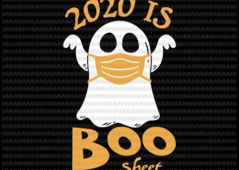 2020 is Boo Sheet Halloween svg, Ghost in Mask Halloween svg, funny halloween svg, boo crew svg, png, dxf, eps, ai files