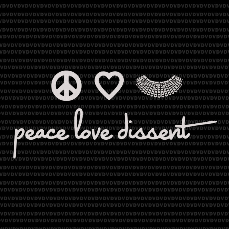 Peace love dissent svg, Peace love dissent RBG, Ruth bader ginsburg svg, RBG svg, Ruth bader ginsburg, Ruth bader ginsburg png , RBG vector, Ruth bader ginsburg vector, RBG design