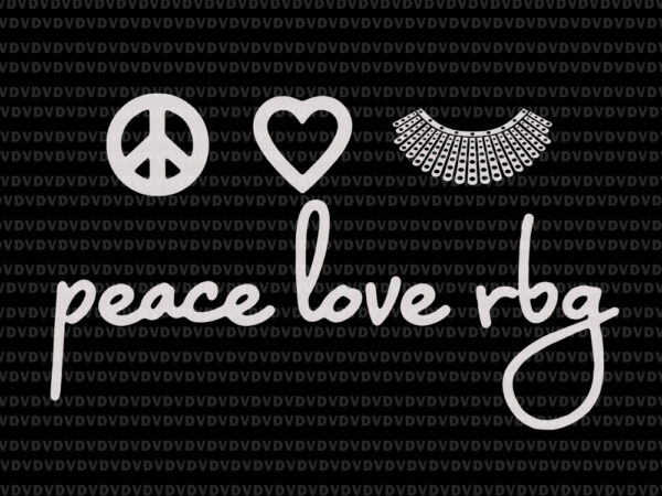 Peace love rbg svg, peace love rbg, ruth bader ginsburg svg, rbg svg, ruth bader ginsburg, ruth bader ginsburg png , rbg vector, ruth bader ginsburg vector, rbg design