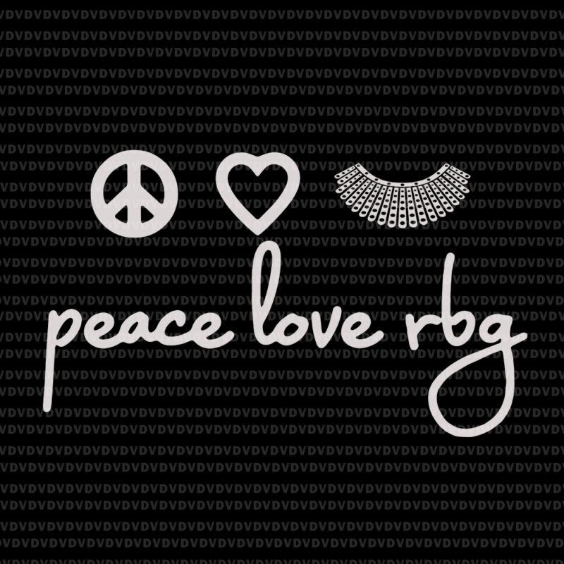 Peace love rbg svg, Peace love RBG, Ruth bader ginsburg svg, RBG svg, Ruth bader ginsburg, Ruth bader ginsburg png , RBG vector, Ruth bader ginsburg vector, RBG design