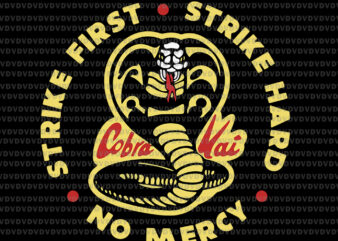 Cobra Kai Strike First Cobra SVG, Cobra Kai Strike First Cobra logo, Strike first strike hard no mercy, Cobra Kai svg, png, eps, dxf file