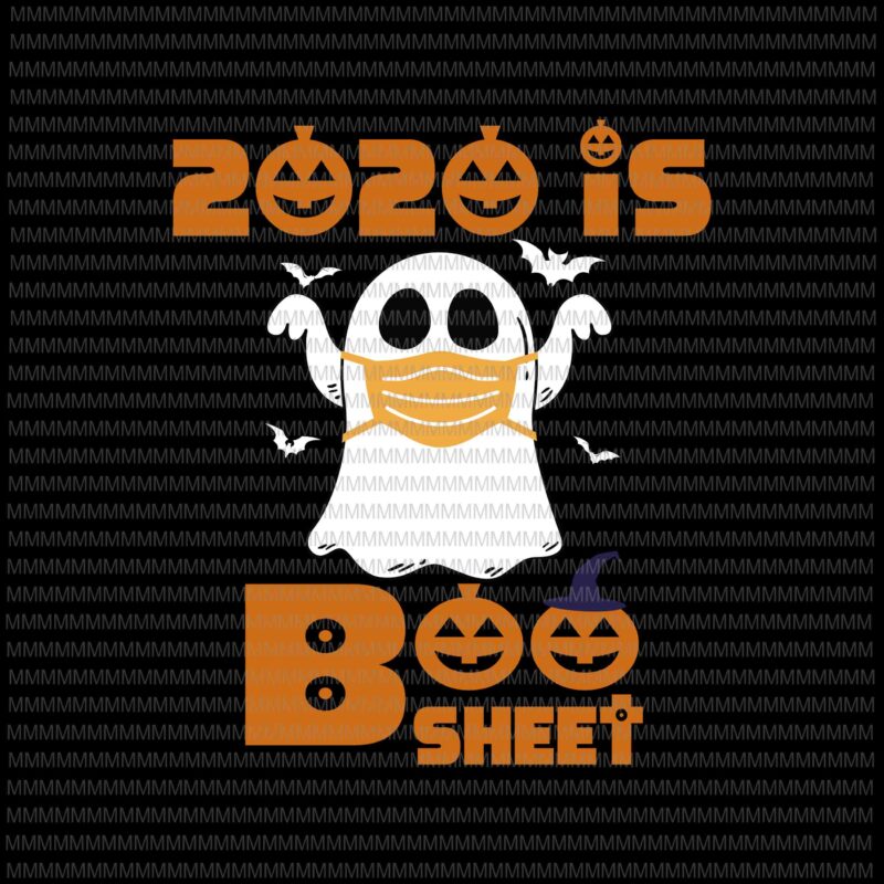 2020 is Boo Sheet svg, funny Halloween svg, pumpkin svg, funny ghost svg, boo sheet halloween svg